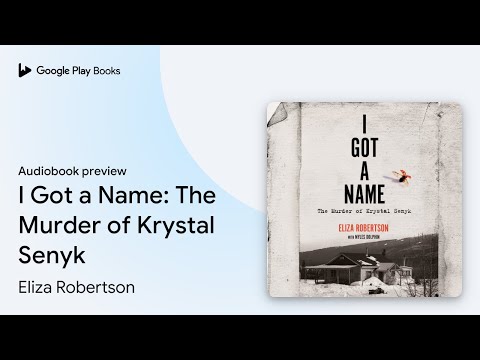 I Got a Name: The Murder of Krystal Senyk by Eliza Robertson · Audiobook preview [Video]