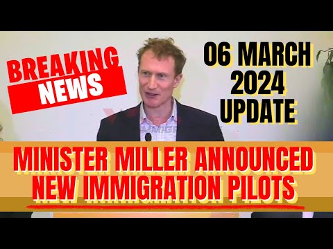 Minister Miller Announce New Immigration Pilots ~ Canada Immigration Pilot Program March 2024 Update [Video]
