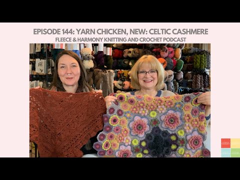 Celtic Cashmere, Winning at Yarn Chicken – Ep. 144 Fleece & Harmony Knitting and Crochet Podcast [Video]