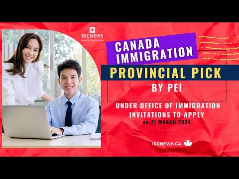 Canada Immigration Provincial pick under Office of Immigration Invitations to Apply by PEI on 21 Mar [Video]