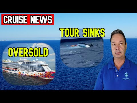 TOUR BOAT SINKS, CRUISE SHIP OVERSOLD, CRUISE NEWS [Video]