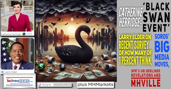 Catherine Herridge-Black Swan Event; Larry Elder on Recent Survey of How Many of 1 Percent Think; Soros Big Media Moves; NPRs Uri Berliner Revelations and MHVille; plus MHMarkets [Video]