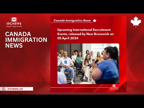 Upcoming International Recruitment Events, released by New Brunswick on 05 April 2024 [Video]