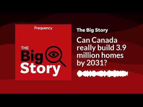 Can Canada really build 3.9 million homes by 2031? | The Big Story [Video]