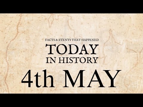 || Today’s History 4th May || Top 10 Historical Moments of May 4th || [Video]
