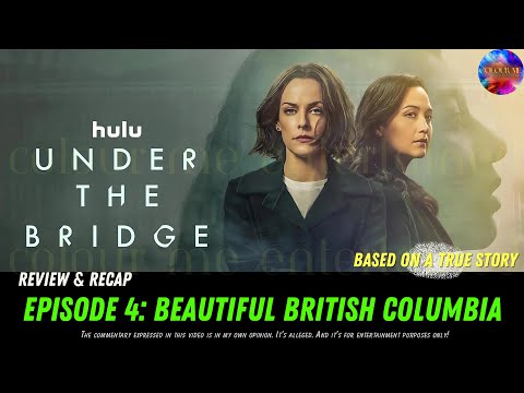 HULU LIMITED SERIES: UNDER THE BRIDGE EPISODE 4 BEAUTIFUL BRITISH COLUMBIA REVIEW AND RECAP [Video]