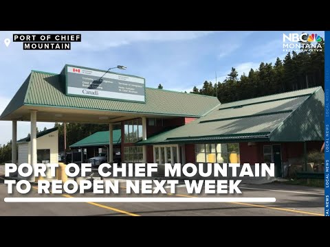 Port of Chief Mountain to reopen next week [Video]