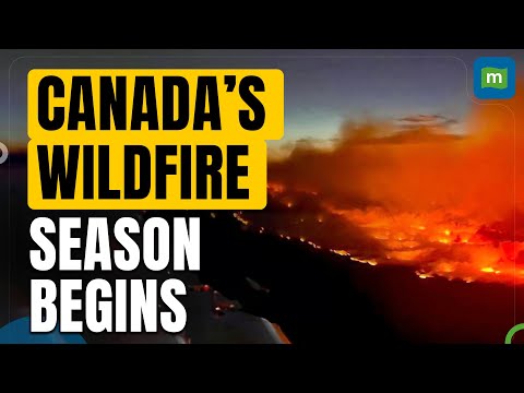 Canada’s Wildfire Season Begins: Here