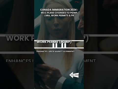 Canada Immigration 2024 IRCC Plans Changes to PGWP, LMIA, Work Permits & PR [Video]