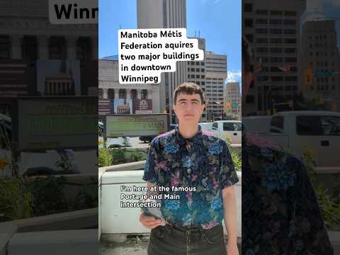 Manitoba Métis Federation acquires two major buildings in downtown Winnipeg￼ [Video]