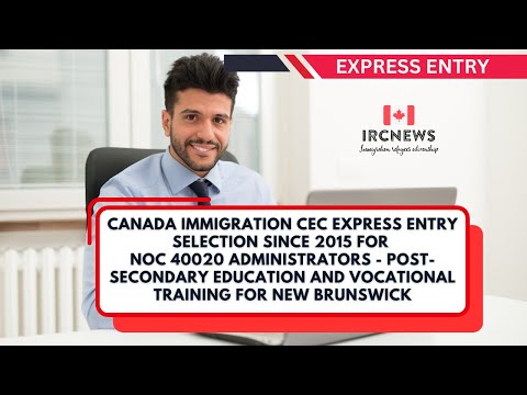 CEC Express Entry selection for NOC 40020 Administrators post-secondary education for New Brunswick [Video]
