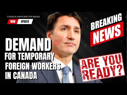 Growing Demand for Temporary Foreign Workers in Canada ~ Canada Immigration News 2024 [Video]