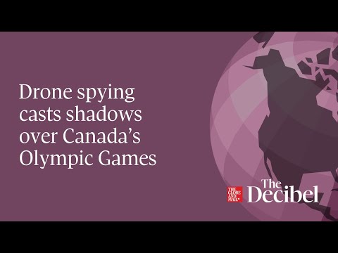 Drone spying casts shadows over Canada’s Olympic Games [Video]