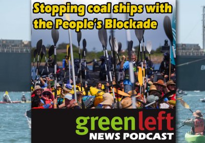 Green Left News Podcast Ep 61: Stopping coal ships with the Peoples Blockade [Video]