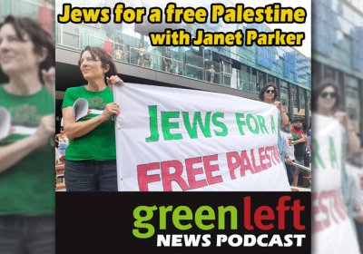 Green Left News Podcast Ep 64: Jews for a free Palestine with Janet Parker [Video]